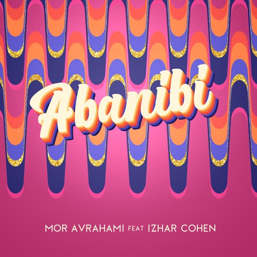 Mor Avrahami Ft. Izhar Cohen - Abanibi