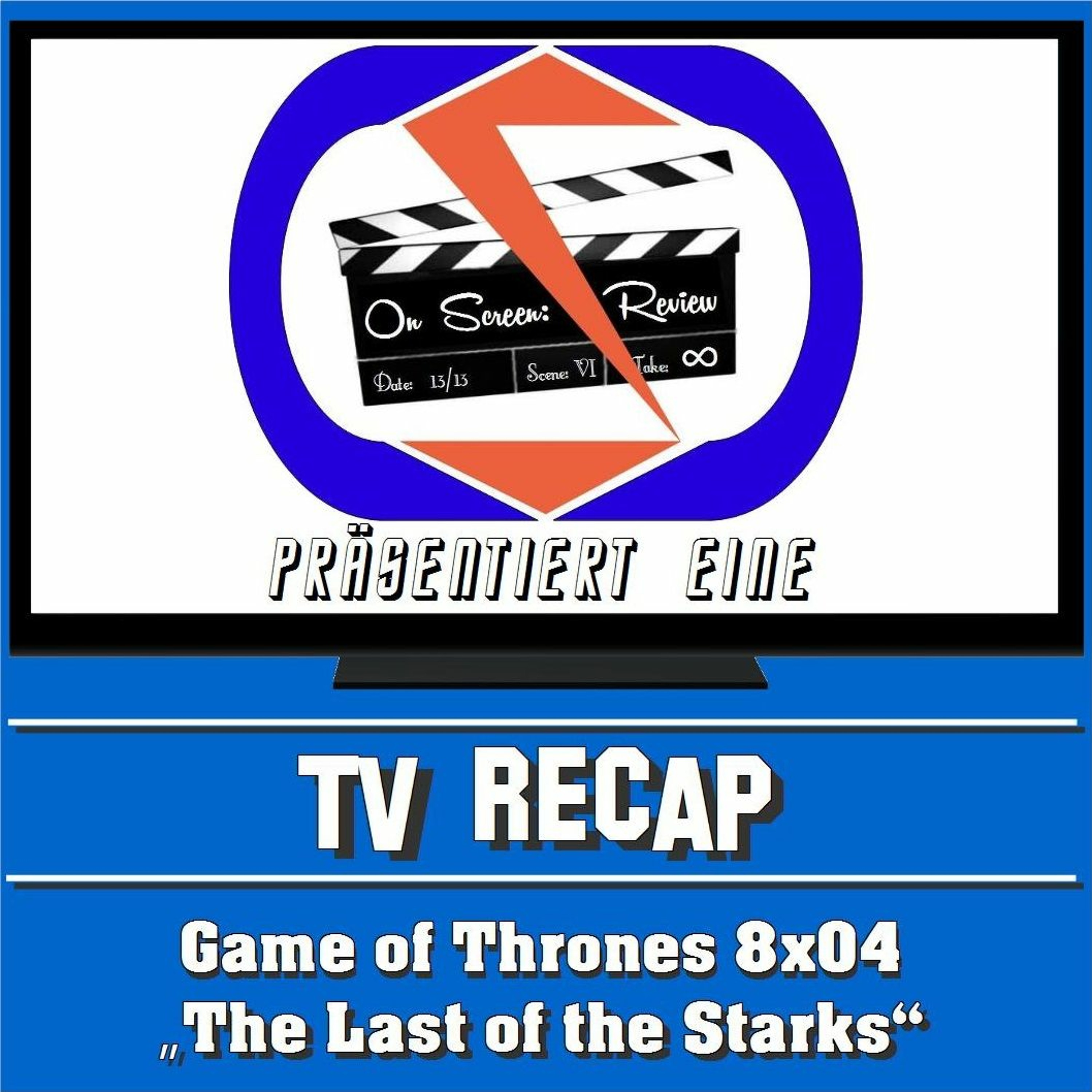 On Screen: Recap - "Game Of Thrones" 8x04 - "The Last Of The Starks"! episode artwork