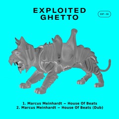 Marcus Meinhardt - House Of Beats (Dub) | Exploited Ghetto