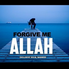 Forgive Me Allah - Astagfirullah - Heart Touching Nasheed.mp3