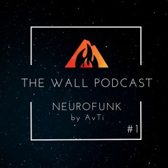 THE WALL PODCAST #1 | NEUROFUNK MIX by AvTi