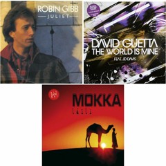 Robin Gibb " Juliet"/ David Guetta FeatJd Davis " The World Is Mine "/Mokka " Leili".