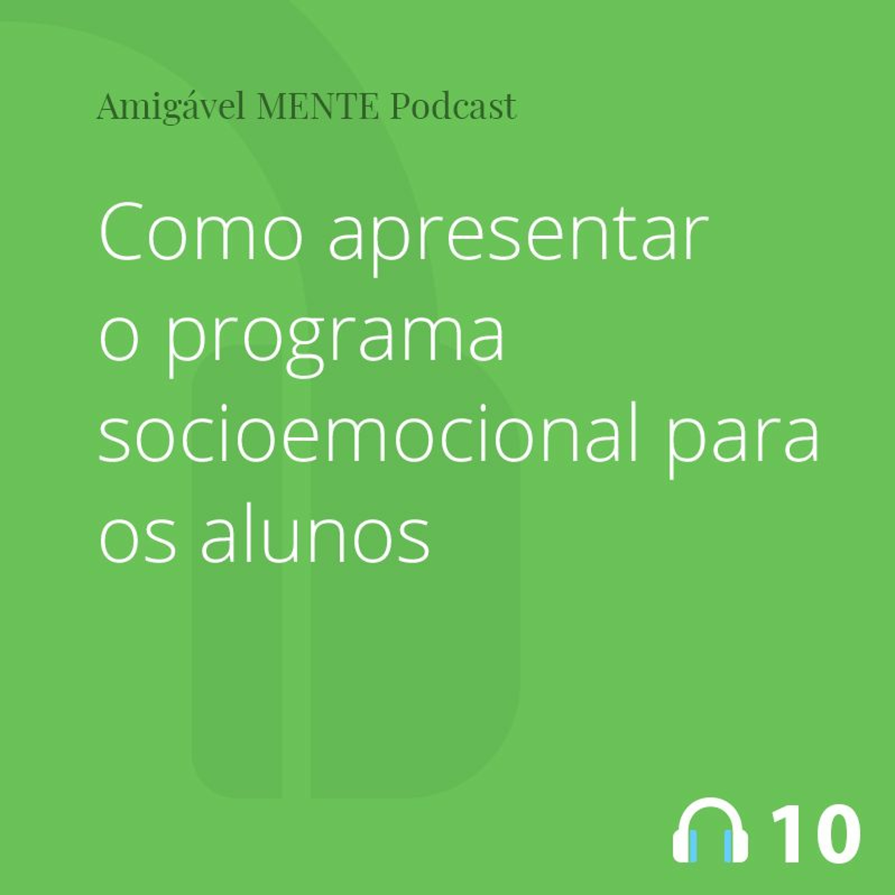 Amigável MENTE 10 - Como apresentar o programa socioemocional para os alunos