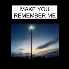 Make You Remember Me (Demo)