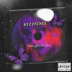 MizzyChee - Mama Gon Luv You (Explicit)