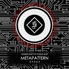 SUBSTANTIV podcast 069 - METAPATTERN (live)