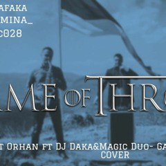 Mahmut Orhan Ft DJ Daka&Magic Duo - Game Of Thrones 2K19 COVER RMX