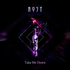 Nost - Take Me Down (BUY = FREE DL)