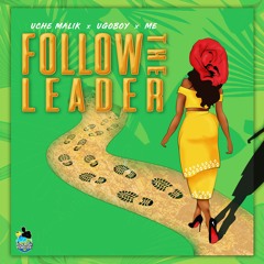Follow The Leader (Feat. Uche Malik, UgoBoy & ME)
