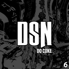 WE DO COKE #6 [DSN]