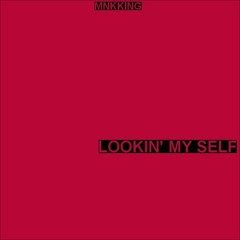 MNKKING - Lookin' Myself