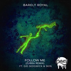 Barely Royal - Follow Me ft. Gid Sedgwick & SK!N (Zurra Remix)