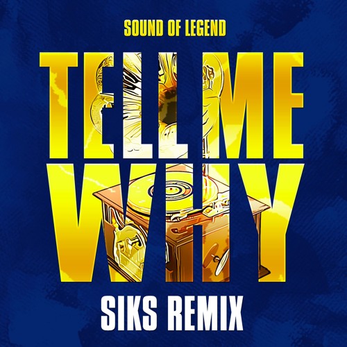 Tell Me Why (SIKS Remix)