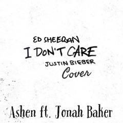 I Don't Care - (RnB Version Cover) (Ed Sheeran & Justin Bieber) Ashen ft. Jonah Baker
