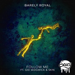 Barely Royal - Follow Me (feat. Gid Sedgwick & SK!N) [Original Mix]