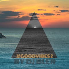 dj bler good vibes vol 2