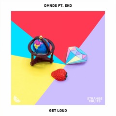 DMNDS - Get Loud (ft. EKO)