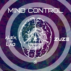 Alex the Lad & Zuze - Mind Control(Original MIx)[Free DL]