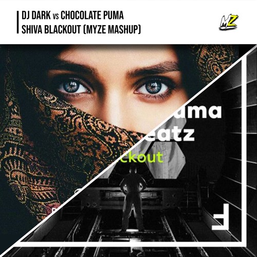 Stream Dj Dark Vs Chocolate Puma - Shiva Blackout (Myze Mashup) by Myze |  Listen online for free on SoundCloud