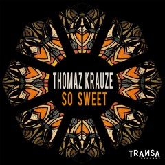 Thomaz Krauze - So Sweet (Original Mix) TRANSA RECORDS