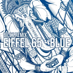 Eiffel 65 - I'm Blue (Billx Remix)