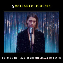 SOLO DE MI - BAD BUNNY (Coliguacho Remix)
