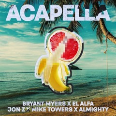 Acapella - Bryant Myers x El Alfa x Jon Z x Myke Towers x Almighty