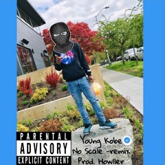 No Scale - Young Kobe (Remix) [Prod. Howller]