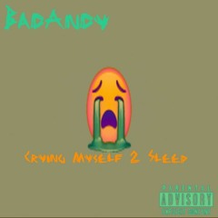 BadAndy-Crying Myself 2 Sleep