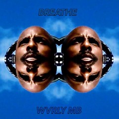 WVRLY MB PRESENTS: Breathe
