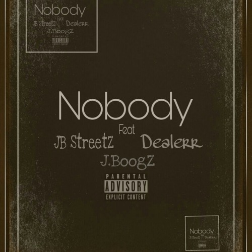 Nobody Ft Dealerr & J.Boogz