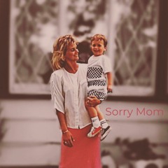 Sorry Mom