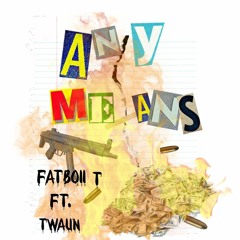 By any means ft. twaun     prod by @samgohard