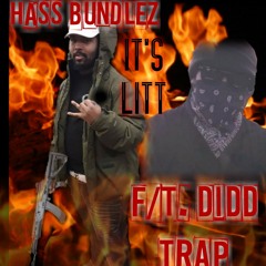Hass Bundlez LITT ft Didd Trap