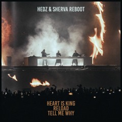 Heart Is King x Tell Me Why x Reload (HEDZ & Sherva Reboot)