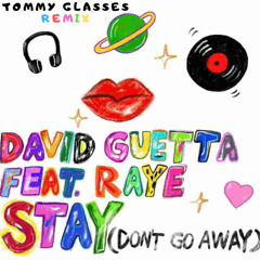 David Guetta ft Raye - Stay (Don't Go Away) Tommy Glasses Remix