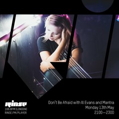 Don't Be Afraid with Ill Evans & Mantra - 13 May 2019