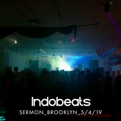 INDOBEATS_SERMON_BROOKLYN LIVE SET_5/4/19