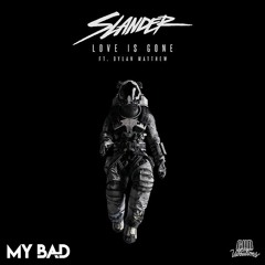 Slander (feat. Dylan Matthew) - Love Is Gone (MY BAD Remix)
