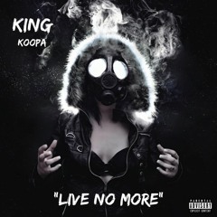 "Live No More" King Koopa