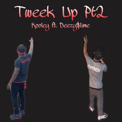 KOOLEY FT. DEEZY - TWEEK UP PT. 2
