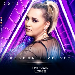 DJ Nathalia Lopes - Reborn LiveSet 2019