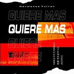 Los Hermanos Tuiran - Quiere Más (Mielycumbia Remix)