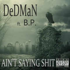 Aint Saying Shit Ft. BP