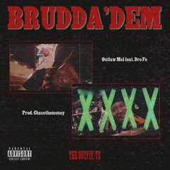 Outlaw Mel ft. Dro Fe - BRUDDA'DEM (Prod. Chasethemoney)