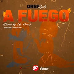 DrefQuila - A Fuego (Cover by Efe Rivaz)