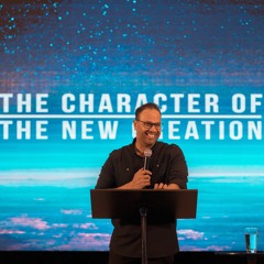 The Character Of The New Creation Part I | Lead Pastor John Besterwitch | Dubai Church