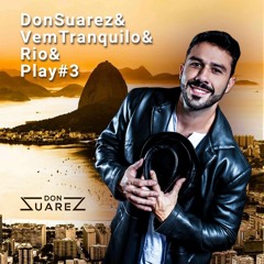 Don Suarez & Vem Tranquilo & Rio & Play #3 (FREE DL)