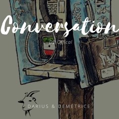 Darius & Demetrice (D2)- Conversatiom