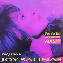 Joy Salinas, VMC & Leanh - People Talk (Nill Rogger Mash!) UNDER CONSTRUCTION**